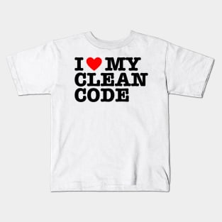 I Love My Clean Code - Funny Programer Quote Kids T-Shirt